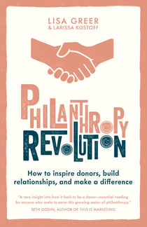 Philanthropy Revolution - How to Inspire Donors, Build Relationships and Make a Difference