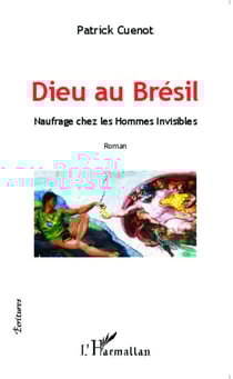 Dieu au Brésil - Naufrage chez les Hommes Invisibles - Roman