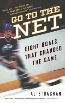 Go to the Net - Eight Goals That Changed the Game