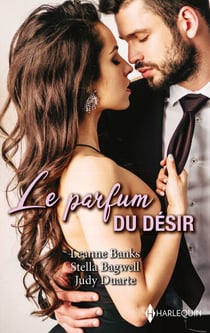Le parfum du désir - Celui qu'elle espérait - Une bouleversante étreinte - Une tendre passion