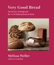 Very Good Bread - The Science of Dough and the Art of Making Bread at Home: A Cookbook