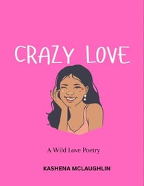 Crazy Love: A Wild Love Poetry - Self Love Series, #1