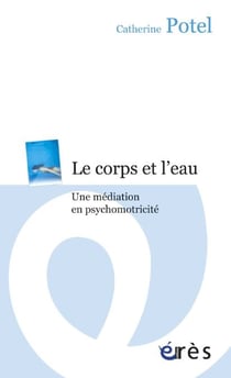 Le corps et l'eau - Une médiation en psychomotricité