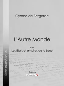 L'Autre Monde - ou Les Etats et empires de la Lune