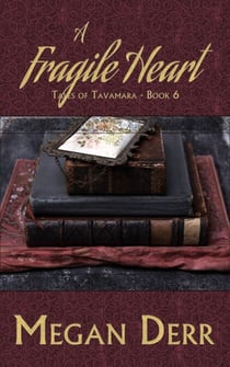 A Fragile Heart - Tales of Tavamara, #6