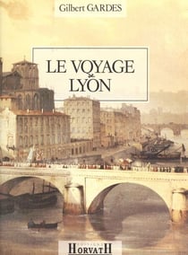 La Ville et le Temps (2) : Le Voyage de Lyon - Regards sur la ville