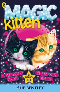 Magic Kitten: A Summer Spell and Classroom Chaos