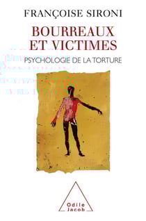 Bourreaux et Victimes - Psychologie de la torture