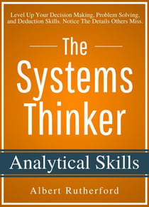 The Systems Thinker - Analytical Skills - The Systems Thinker Series, #2