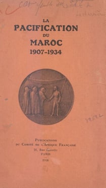 La pacification du Maroc - 1907-1934