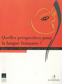 Quelles perspectives pour la langue française ? - Histoire, enjeux et vitalité du français en France et dans la francophonie