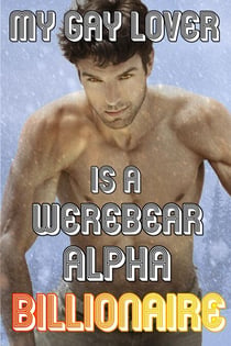 My Gay Lover Is A Werebear Alpha Billionaire - Colehearth, #3