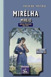 Mirèlha (Mirèio) poèma provençau - edicion illustrada (1914-2014)