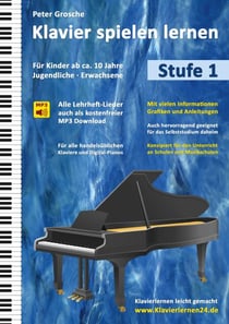 Klavier spielen lernen (Stufe 1) - Der einfache und schnelle Weg zum Klavierspielen - Klavierlernen leicht gemacht - Für Kinder ab ca. 10 Jahre, Jugendliche und Erwachsene