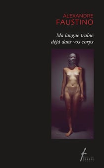 Ma langue traîne déjà dans vos corps