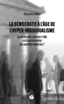 La démocratie à l’âge de l’hyper-individualisme