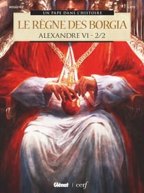 Alexandre VI - Tome 02 - Le Règne des Borgia 2/2
