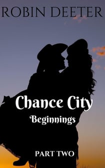 Chance City Beginnings Part 2 - Chance City Beginnings, #2