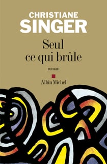 Seul ce qui brûle