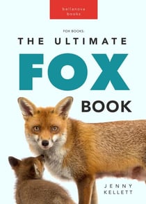 Fox Books: The Ultimate Fox Book - Animal Books for Kids, #1