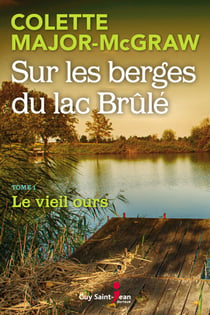 Sur les berges du lac Brûlé, tome 1 - Le vieil ours