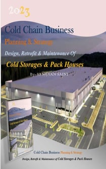 Cold chain Business Planning and Strategy: Design, Retrofit  And Maintenance Of  Cold Storages And Pack Houses - Business strategy books, #3