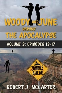 Woody and June versus the Apocalypse: Volume 3 (Episodes 13-17) - Woody and June Versus the Apocalypse