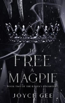 To Free a Magpie - The Raven's Daughters, #2