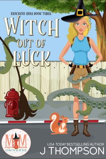 Witch Out of Luck: Magic and Mayhem Universe - Kracken's Hole, #3