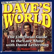 Dave's World - The Unauthorized Guide to the Late Show with David Letterman