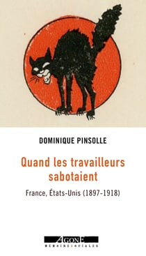 Quand les travailleurs sabotaient - France, États-Unis (1897-1918)