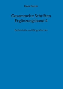 Gesammelte Schriften Ergänzungsband 4 - Belletristik und Biografisches