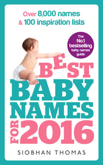 Best Baby Names for 2016 - Over 8,000 names &amp; 100 inspiration lists