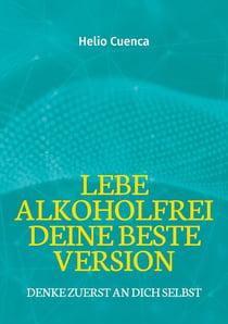 Lebe Alkoholfrei deine beste Version - Denke zuerst an dich selbst