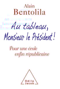 Au tableau, Monsieur le Président ! - Pour une école enfin républicaine