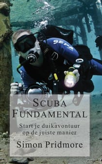 Scuba Fundamental - Start Je Duikavontuur op de Juiste Manier - De Scubaserie, #1