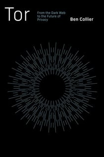 Tor - From the Dark Web to the Future of Privacy