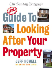 Guide to Looking After Your Property - Everything you need to know about maintaining your home