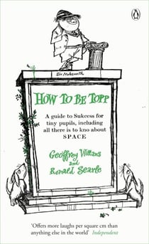 How to be Topp - A guide to Success for tiny pupils, including all there is to kno about SPACE