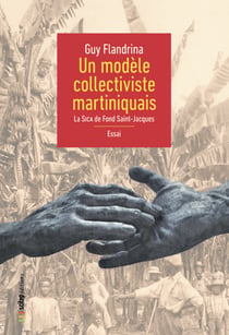 Un modèle collectiviste martiniquais - La SICA de Fond-Saint-Jacques