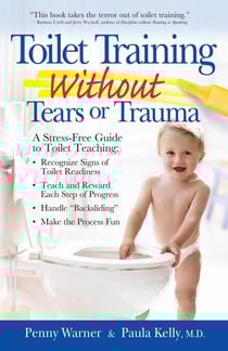 Toilet Training without Tears and Trauma - A stress-free guide to toilet teaching
