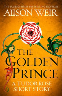 The Golden Prince - A Tudor Rose short story
