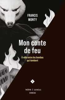 Mon conte de feu - À vélo entre les bombes qui tombent