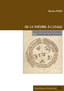 De la théorie à l’usage - Essai de reconstitution du système de la métrique arabe ancienne