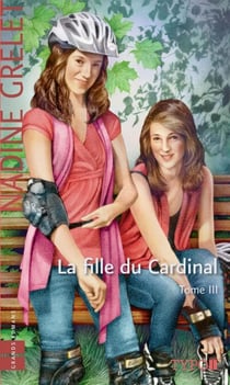 La fille du Cardinal - Tome 3 - FILLE DU CARDINAL T3 -LA (TYPO) [NUM]