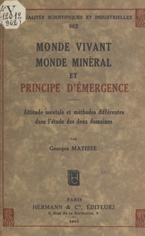 Monde vivant, monde minéral et principe d'émergence - Attitude mentale et méthodes différentes dans l'étude des deux domaines
