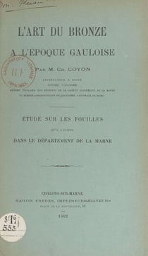 L'art du bronze à l'époque gauloise - Étude sur les fouilles qu'il a faites dans le département de la Marne