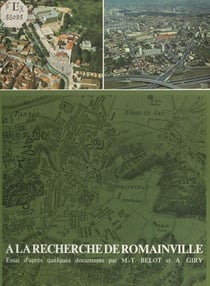 À la recherche de Romainville - Essai d'après quelques documents
