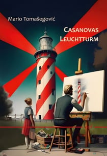 Casanovas Leuchtturm - Roman am Ende der Zeit