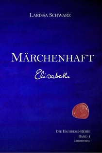 Märchenhaft - Elisabeth - Band 1 der Eschberg-Reihe